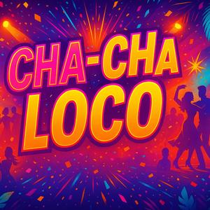 CHA-CHA LOCO Energetic Latin Cha-Cha Dance Music