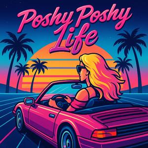 Poshy Poshy Life