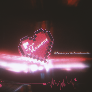 Moment(去见你我一定是用跑的)