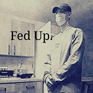 Fed Up.