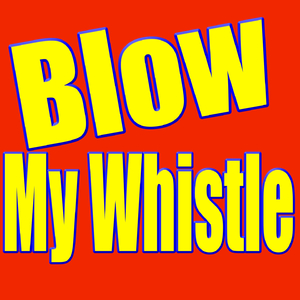 Blow My Whistle