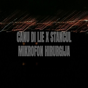 Canu Di Lie x Stancul Mikrofon hirurgija