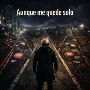 Aunque me quede solo