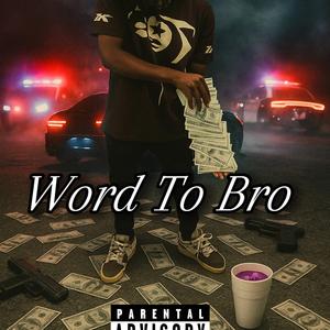 Word To Bro