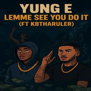 Lemme See You Do It (feat. Kbtharuler)