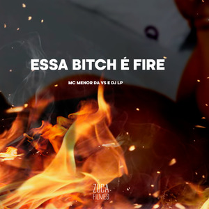 Essa Bitch É Fire