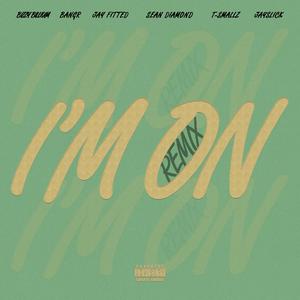 I'm On (feat. BangR, Jay Fitted, Sean Diamond, T-Smallz & Jayslick)