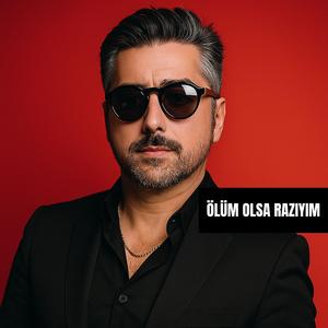 ÖLÜM OLSA RAZIYIM