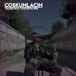 Yalnızlıkla Yüzleştim Ben