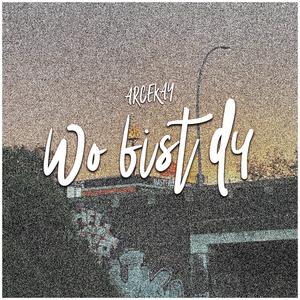 WO BIST DU
