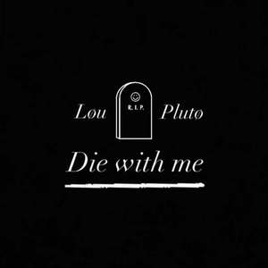Die with me (prod. Pluto)