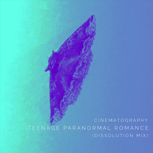 Teenage Paranormal Romance (Dissolution Mix)