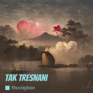Tak Tresnani (Remastered 2022)