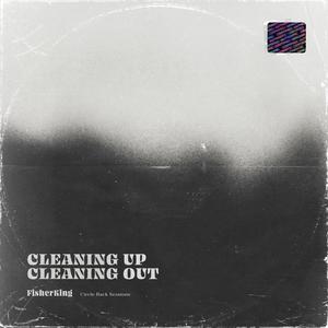 Cleaning Up, Cleaning Out