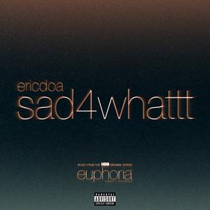 sad4whattt (From ”Euphoria” An HBO Original Series)