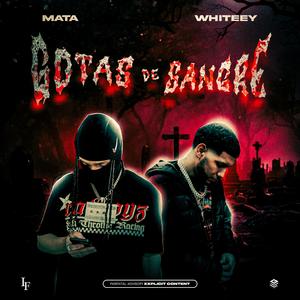 GOTAS DE SANGRE (feat. Whiteey & Mata)
