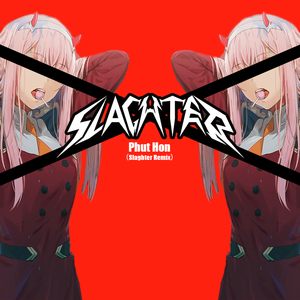 Phut Hon（Slaghter Remix）