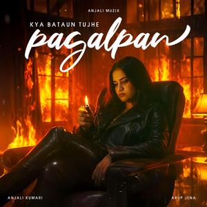 Kya Bataun Tujhe (Pagalpan) (feat. Arup Jena)