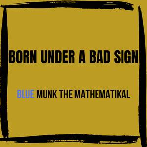 Born Under A Bad Sign