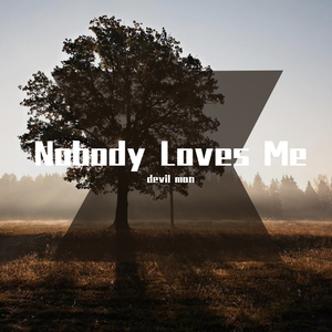 Nobody Loves Me