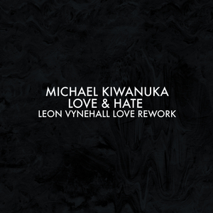Love & Hate (Leon Vynehall Love Rework)