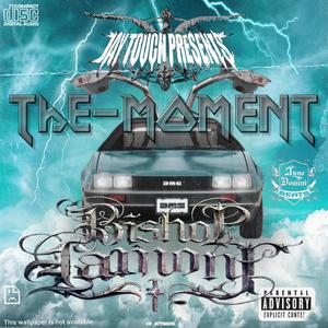 THE MOMENT (feat. BISHOP LAMONT)