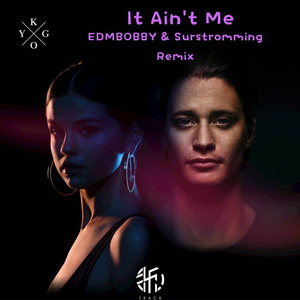 Selena Gomez - It Ain't Me（J1MBY3-EDM BOBBY / Surstromming remix）