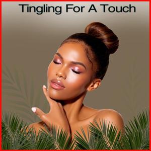 Tingling For A Touch (Ai)