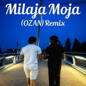 Milaja Moja (OZAN Remix)
