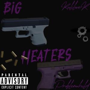Big heaters (feat. ProblemxHild)