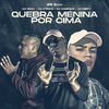 MC Gedai - Quebra Menina por Cima