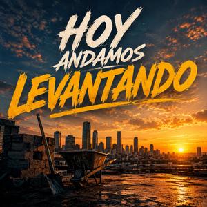 Hoy andamos levantando