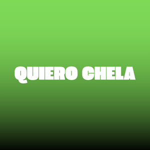 Quiero Chela