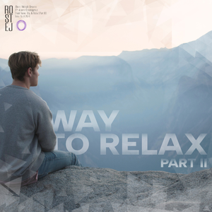 Way To Relax (Part II)