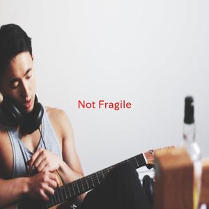 Not Fragile (Complete version originally performed by Bachman Turner Overdrive)