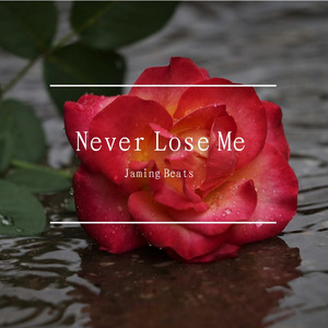 【Free】Never Lose Me（Prod. By Jaming Beats）