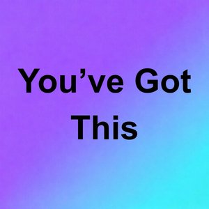 You've Got This (Cinematic)