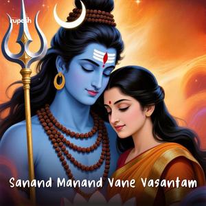 Sanand Manand Vane Vasantam
