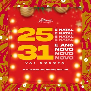25 É Natal 31 É Ano Novo - Vai Cocota (feat. Mc Gw & Mc Luan)