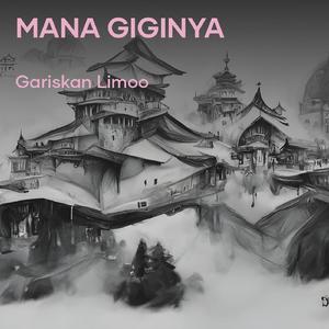 Mana giginya