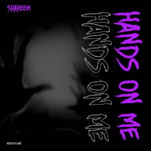 Hands on me