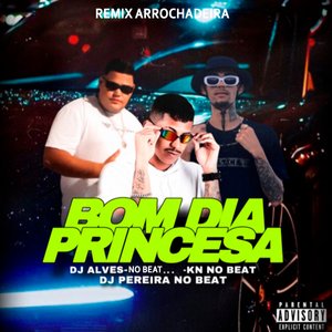 Bom Dia Princesa (feat. Mc Reino)