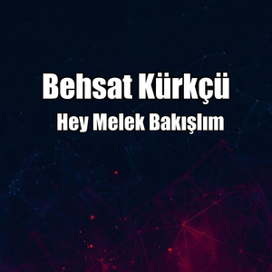 Hey Melek Bakışlım