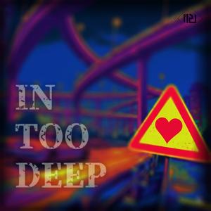 IN TOO DEEP