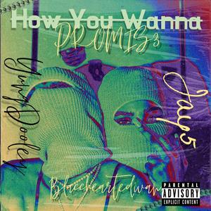How You Wanna (feat. Yung Dooley, Jay5 & Blaccheartedivan)