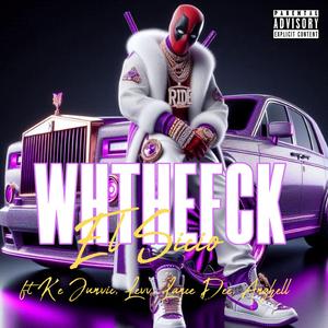 WhTheFck (feat. K'E, Junvic, Levv, Lance Dee & Anghell)