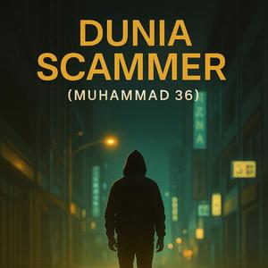 Dunia Scammer (Surah Muhammad 36)