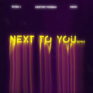 Next To You (feat. Suga J & Vado) (Remix)