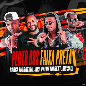 Perto dos Faixa Preta (feat. Palok no Beat, JR 3 & Mc Saci)