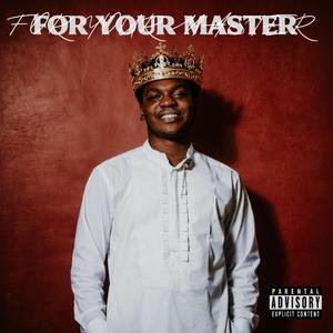 FOR YOUR MASTER